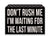 'Don't Rush Me I'm Waiting For The Last Minute - 5X7 Wooden Decorative Box Sign