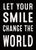 'Let Your Smile Change The World' - 5X7 Decorative Box Sign