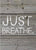 'Just Breathe' - 5X7 Pallet Wooden Decorative Box Sign