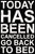 Today Has Been Cancelled Go Back To Bed - 5X7 Box Sign