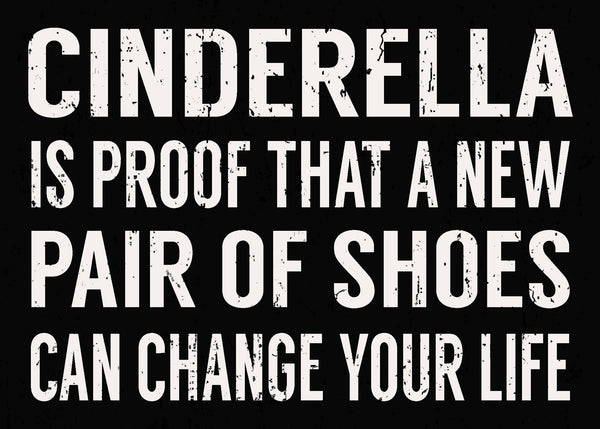 'Cinderella Is Proof That A New Pair Of Shoes Can Change Your Life' - 5X7 Wooden Decorative Box Sign