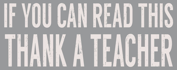4 X 10 Box Sign If You Can Read This Thank A Teacher
