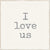 6 X 6 Box Sign I Love Us