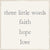 6 X 6 Box Sign Three Little Words Faith Hope Love