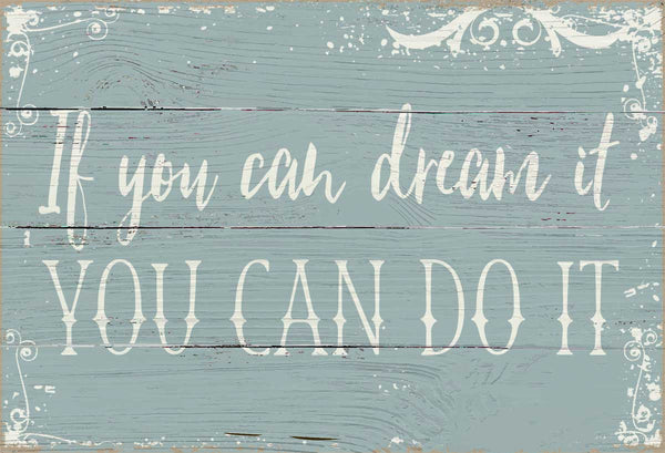 7 X 11.5 Box Sign If You Can Dream It You Can Do It
