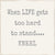 8  X  8 Box Sign Life Hard To Stand Kneel