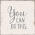 6 X 6 Box Sign You Can Do This