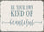 5 X 7 Box Sign Be Your Own Kind Of Beautiful Box Sign
