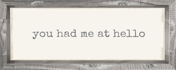 4 X 10 Box Sign You Had Me At Hello