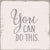 'You Can Do This' - 4X10 Decorative Box Sign