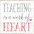 Teaching Is A Work Of Heart - 6X6 Or 8X8 Box Sign