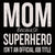 Mom Because Superhero Isn't An Official Job Title - 6X6 Box Sign