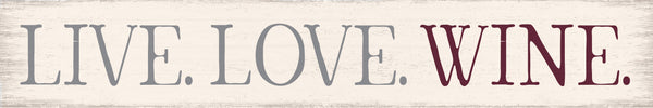 'Live. Love. Wine.' - 2.5X15 Decorative Box Sign