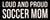 Loud And Proud Soccer Mom - 4X10 Box Sign