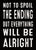 'Not To Spoil The Ending But Everything Will Be Alright' - 5X7 Wooden Decorative Box Sign