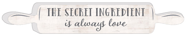 'The Secret Ingredient Is Always Love'  2.5 X 15 Wooden Decorative Baking Pin Cut Out