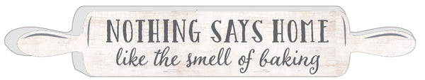 'Nothing Says Home Like The Smell Of Baking'  2.5 X 15 Wooden Decorative Baking Pin Cut Out