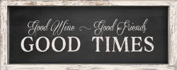 'Good Wine Good Friends Good Times' 4X10 Wooden Framed Sign