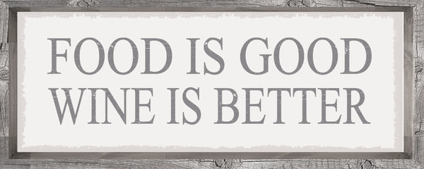 Food Is Good Wine Is Better- 4X10 Framed Wooden Decorative Sign/Plaque