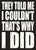 'They Told Me I Couldn't That's Why I Did' - 5X7 Decorative Box Sign