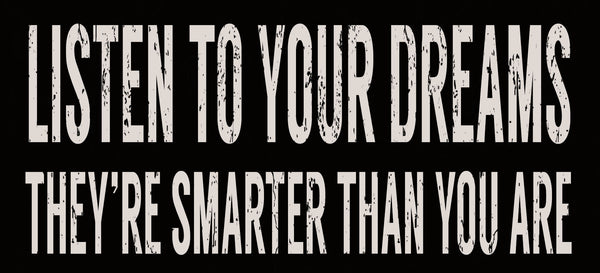 Listen To Your Dreams - 5X11 Box Sign