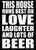 'This House Runs Best On Love Laughter And Lots Of Beer' -5X7 Wooden Box Sign