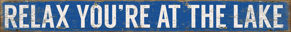 'Relax You're At The Lake' - 18X2 Decorative Solid Sign