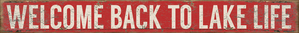 'Welcome Back To Lake Life' 18X2 Decorative Solid Sign