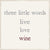 6 X 6 Box Sign Three Little Words Live Love Wine